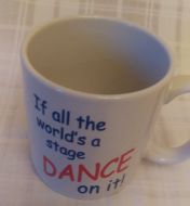 Mug - If all the world's a stage, dance on it 